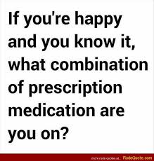 Rude Quotes » Tag » medication via Relatably.com