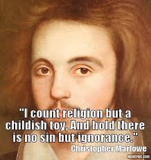 Christopher Marlowe - Atheist Universe via Relatably.com