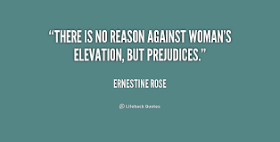 There is no reason against woman&#39;s elevation, but prejudices ... via Relatably.com