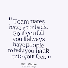 Quotes from Ellie Hayton: Team mates have your back. So if you ... via Relatably.com