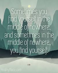 Positive quote: Sometimes you find yourself in the middle of ... via Relatably.com