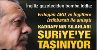 Erdoğan ABD ve İngiltere ile anlaştı, Kaddafi&#39;nin silahları Suriye&#39;ye taşınıyor - erdogan_abd_ve_ingiltere_ile_anlasti_kaddafinin_silahlari_suriyeye_tasiniyor_h13850