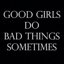 bad, girl, girlfriend, girls, good, motto, quote, quotes ... via Relatably.com