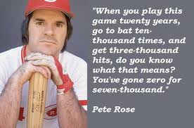 Famous quotes about &#39;Pete Rose&#39; - QuotationOf . COM via Relatably.com