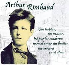Resultado de imagen para arthur rimbaud frases