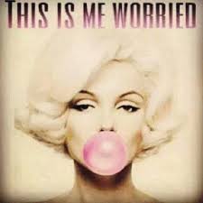Image result for me not worried marilyn monroe
