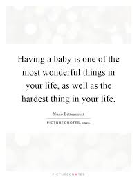 Having a baby is one of the most wonderful things in your life,... via Relatably.com