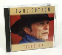 Paul Cotton - Firebird CD (Download). &quot;comments from paul coming soon! comments from paul coming soon! comments from paul coming soon! comments from paul ... - 431_image