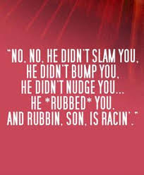 Rubbin&#39; is Racin&#39; Great quote from Days of Thunder | Quotes ... via Relatably.com