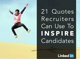 21-quotes-recruiters-can-use-to-inspire-candidates-1-638.jpg?cb=1392340391 via Relatably.com