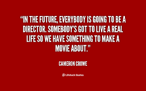 Cameron Crowe Quotes. QuotesGram via Relatably.com