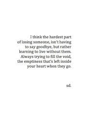 sad quotes • goodbye • emptiness • quotes • sadness • losing ... via Relatably.com
