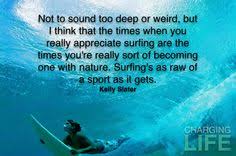 Kelly Slater Surfing Quotes. QuotesGram via Relatably.com