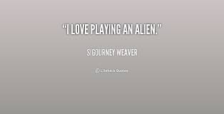 Sigourney Weaver Quotes. QuotesGram via Relatably.com