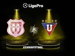DATA PREVIA: Técnico Universitario vs Liga de Quito por la LigaPro 2026
