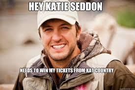 Hey Katie Seddon NEEDS to win my tickets from Kat COUNTRY &middot; Hey Katie Seddon NEEDS to win my tickets from Kat COUNTRY Luke Bryan &middot; add your own caption - 74d8da9303c6ee05da15e23decec77fed66597ed06ad259c8373680a2b1b370e