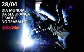 Resultado de imagem para dia MUNDIAL DA SEGURANÇA E SAÚDE NO TRABALHO