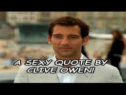 A Sexy Quote By Clive Owen! - YouTube via Relatably.com