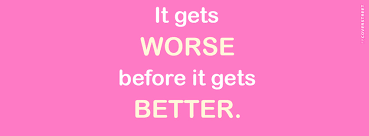 It Gets Worse Before It Gets Better Quote Cover Facebook Cover via Relatably.com