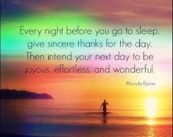 Every night, before you go to sleep, give thanks for the day. Then ... via Relatably.com