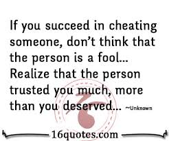 If you cheat someone, don&#39;t think that the person is a fool via Relatably.com