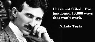 I have not failed…&quot; – Nikola Tesla motivational inspirational love ... via Relatably.com