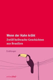 Wanda Jakob, Luísa Costa Hölzl (Hrsg.): Wenn der Hahn kräht. Zwölf he