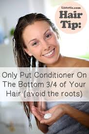 ... try to apply your conditioner on the bottom 3/4 of your hair, really concentrating on the ends. 20 Of The Best Hair Tips You&#39;ll Ever Read - 20-Of-The-Best-Hair-Tips-Youll-Ever-Read-ends