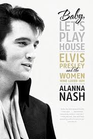 Baby, Let&#39;s Play House: Elvis Presley and the Women Who Loved Him ... via Relatably.com