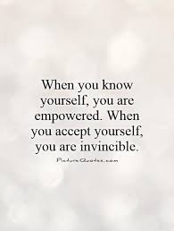 When you know yourself, you are empowered. When you accept... via Relatably.com