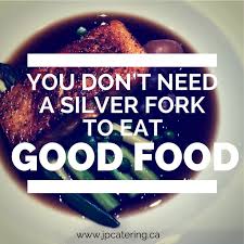 You don&#39;t need a silver fork to eat good food.&quot; -Paul Prudhomme ... via Relatably.com