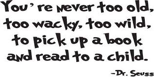 Dr Seuss Quotes: You&#39;re Never too old too wacky too wild to pick ... via Relatably.com