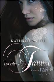 Autor: <b>Kathryn Smith</b>. Verlag: Pan. Preis: 9,95 € (Broschiert). Seiten:464 - Tochter-der-Tr%25C3%25A4ume