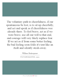 The voluntary path to cheerfulness, if our spontaneous be lost,... via Relatably.com