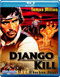 Blu-ray (Blue Underground). RELEASE DATE: June 19, 2012. Blue Underground presents Django, Kill… If You Live, Shoot!, coming soon to Blu-ray! - django