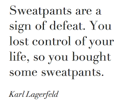 quotes sweatpants karl lagerfeld fashion-fete fashion-fete • via Relatably.com