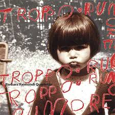 Barbara Raimondi: Troppo Rumore (CD) – jpc - 0634479674471