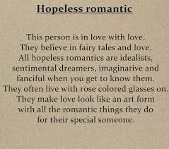 My life in a quote honestly... Hopeless romantic for lifeeee &lt;3 ... via Relatably.com