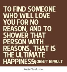 Robert Brault picture quotes - To find someone who will love you ... via Relatably.com