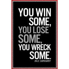 Amazon.com: (13x19) Dale Earnhardt You Win Some Quote Art Print ... via Relatably.com