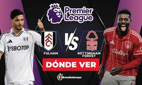 Dónde ver Fulham vs Nottingham Forest EN VIVO: partido Premier League