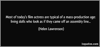 Most of today&#39;s film actress are typical of a mass-production age ... via Relatably.com