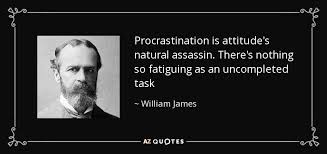 William James quote: Procrastination is attitude&#39;s natural ... via Relatably.com