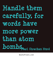 Pearl Strachan Hurd poster quotes - Handle them carefully, for ... via Relatably.com