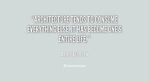 Architecture tends to consume everything else, it has become one&#39;s ... via Relatably.com