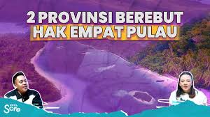 Menanti Hasil Sengketa Rebutan Pulau Antara Aceh dan Sumut