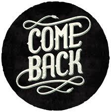 Come back!!!!! Images?q=tbn:ANd9GcSZQR2H39hcUT3uKzfq67YKI0C3PBJVTdl6TYXDjFWY8FU1pZSoig
