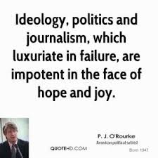 P. J. O&#39;Rourke Politics Quotes | QuoteHD via Relatably.com