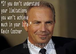 Kevin Costner Famous Quotes. QuotesGram via Relatably.com