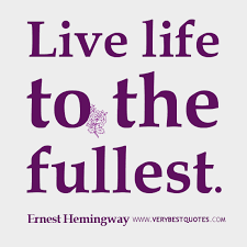 Live life to the fullest - Inspirational Quotes about Life, Love ... via Relatably.com